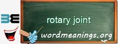 WordMeaning blackboard for rotary joint